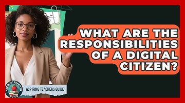 What Are The Responsibilities Of A Digital Citizen? - Aspiring Teacher Guide