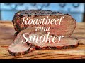 Roastbeef vom Smoker - unglaublich lecker und einfach -- Westmünsterland BBQ