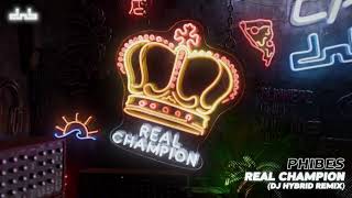 Phibes - Real Champion (DJ Hybrid remix)