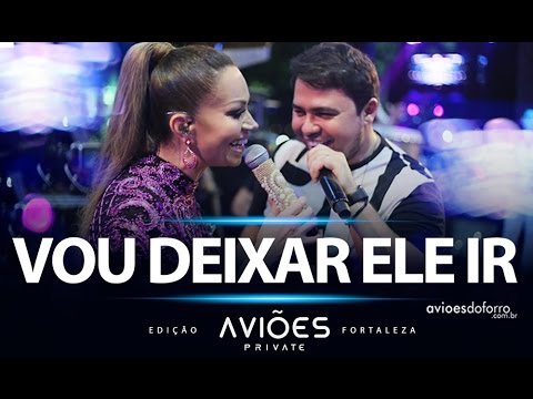 Aviões do Forró - Vou Deixar Ele Ir (Aviões Private Fortaleza 2016)