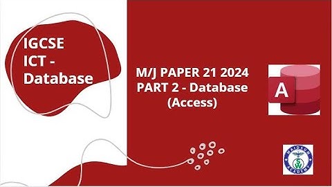 IGCSE ICT PAPER 21 MJ 2024 - PART 2- Database Access