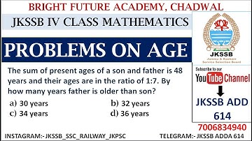 PROBLEMS ON AGES II PART -1 II JKSSB 4TH CLASS, JKBANK, JKBOSE, JKPOLICE, CHSL, CGL, ARMY, BSF, CISF