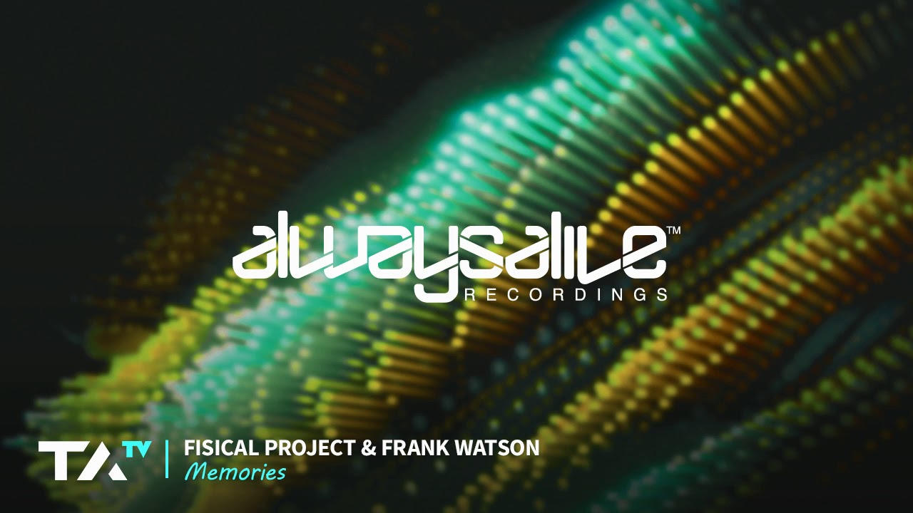 Fisical Project & Frank Watson - Memories [Always Alive]
