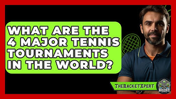 What Are The 4 Major Tennis Tournaments In The World? - The Racket Xpert