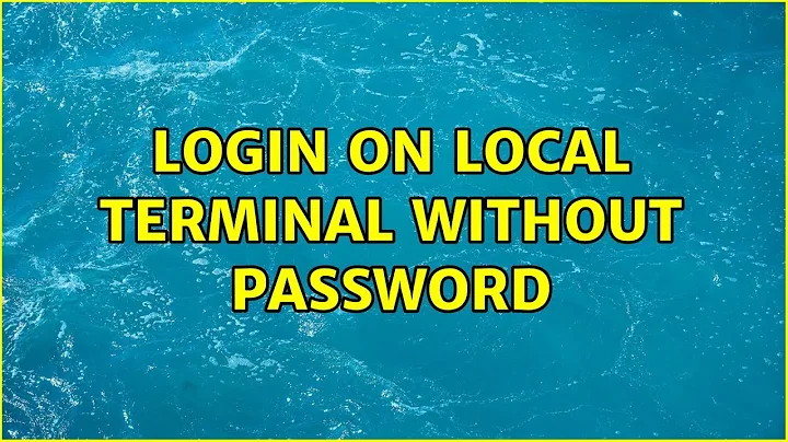 Ubuntu: Login on local terminal without password (2 Solutions!!)