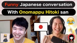 【Japanese listening】with Onomappu Hitoki san