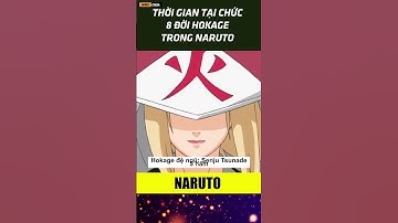 Trong 8 đời Hokage của Làng Lá. Bạn có biết ai là người đương nhiệm Hokage lâu nhất không? #shorts