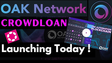 OAK Network Crowdloan on Polkadot Launches Today ! Use Case, OAK Rewards & Bonuses