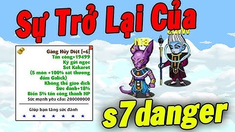 Ngọc Rồng Online - Sự Trở Lại Của s7Danger Với Cái Kết Đắng