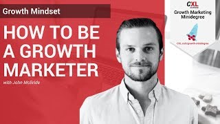 How to Become a Growth Marketer | CXL Institute Growth Microlesson