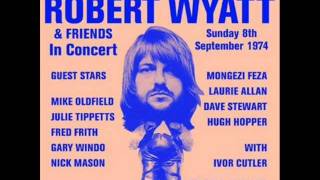 Robert Wyatt (live Theatre Royal Drury Lane, London)- Alifib (1974)