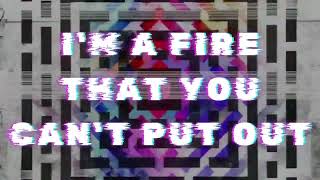 LostAlone - I&#39;m A Fire That You Can&#39;t Put Out [Lyric Video]