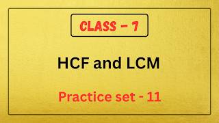 CLASS 7 MATHS / Pratice set 11/ Chapter -HCF and LCM