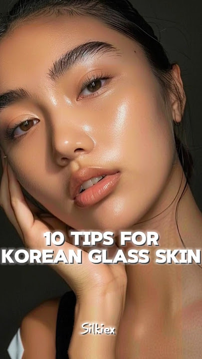 10 Tips for korean glass skin! #skincare #aesthetic #fypシ゚viral #beauty