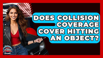 Does Collision Coverage Cover Hitting An Object? - Auto Coverage Explained