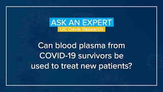 How is convalescent plasma from survivors being used to treat patients with COVID-19?