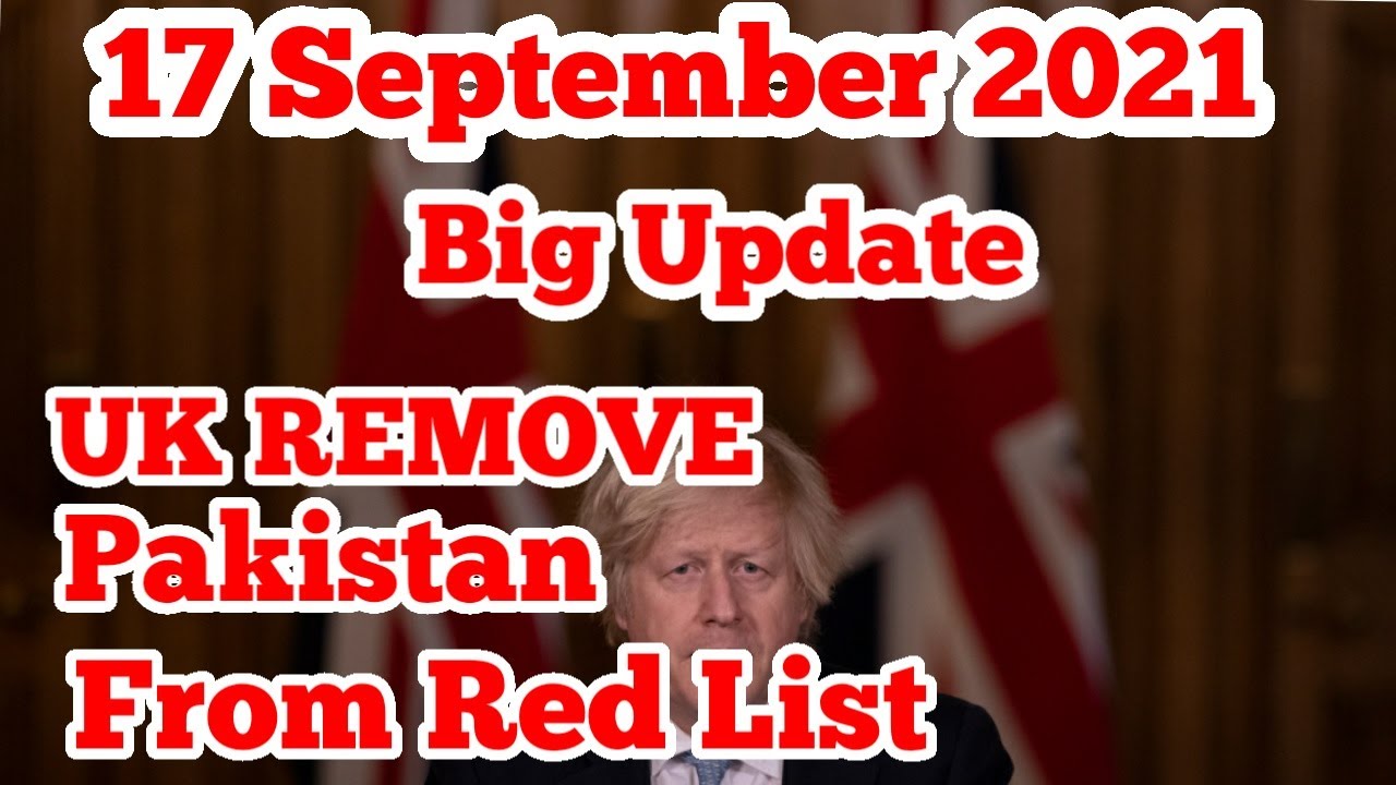 UK | Pakistan Remove From Red List | UK Red List | 17 September 2021 UK Update |  latest UK Update