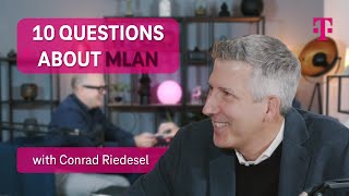 10 Questions about MLAN with Conrad Riedesel | The Secret to Seamless Global Network Management
