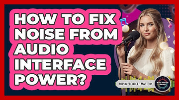 How To Fix Noise From Audio Interface Power?