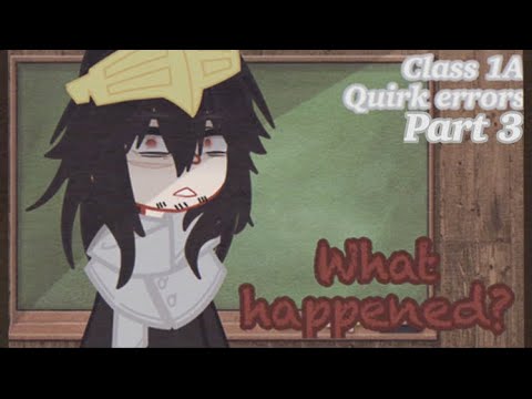 Class 1A quirk errors part 3 //MHA angst//