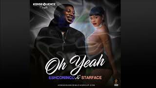 Starface ft. Eshconinco – Oh Yeah (Konsequence Muzik)