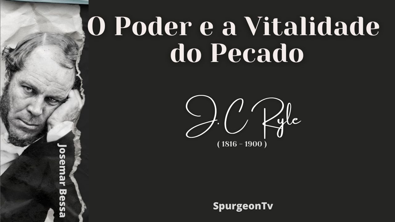 O Poder e a Vitalidade do Pecado | j. C. Ryle ( 1816 - 1900 )