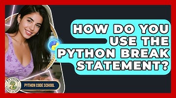 How Do You Use The Python Break Statement? - Python Code School