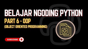 2.6 Belajar Python Part 6 - OOP (Object Oriented Programming)