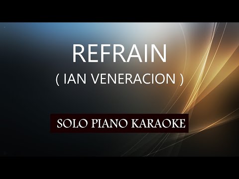 REFRAIN ( IAN VENERACION ) PH KARAOKE PIANO by REQUEST (COVER_CY)