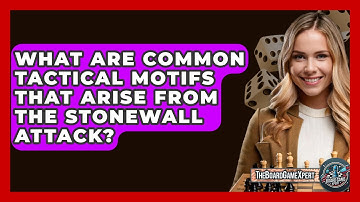 What Are Common Tactical Motifs That Arise From The Stonewall Attack? - The Board Game Xpert