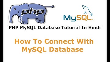 PHP MySQL Database Tutorial - 1 - How To Connect To MySQL Database - Hindi