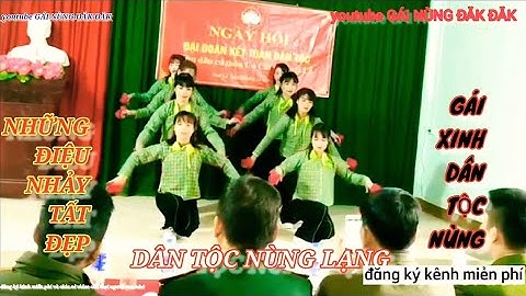 Xinh đẹp nhảy rất tuyệt vời gái xinh dân tộc nùng, yuotube GÁI NÙNG ĐĂK LĂK