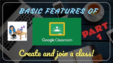 Basic Features of Google Classroom | Create and Join a Class | Part 1| TagLish