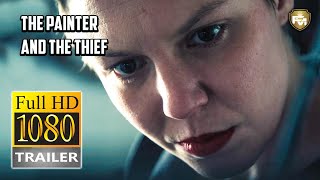 THE PAINTER AND THE THIEF (2020)  Documentary Trailer HD