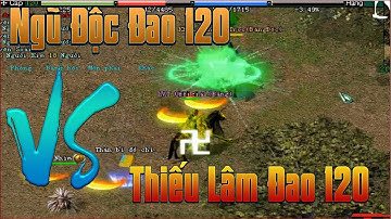 Ngũ Độc 120 Thử Solo Với Thiếu Lâm Đao 120 Và Cái Kết - Game VLTK 1 Đồ Xanh - LVT Official