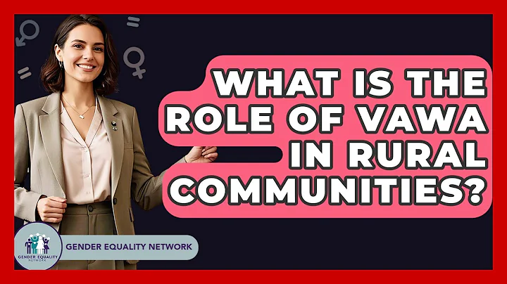 What Is The Role Of VAWA In Rural Communities? - Gender Equality Network