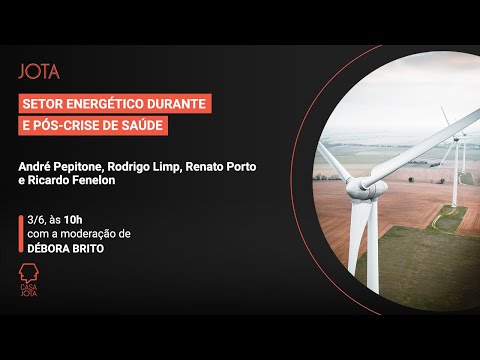 André Pepitone e Rodrigo Limp: Setor energético durante e pós crise de saúde | 03/06/20