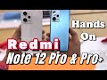 Redmi note 12 pro and pro plus hands on and first impression 2022