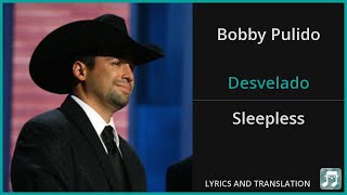 Bobby Pulido - Desvelado Lyrics English Translation - Spanish and English Dual Lyrics  - Subtitles