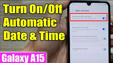 Galaxy A15: How to Turn On/Off Automatic Date & Time
