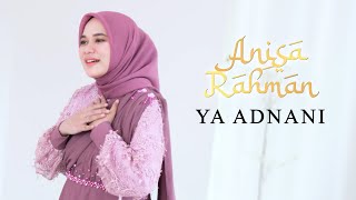 Ya Adnani - Anisa Rahman