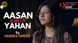 Aasan Nahin Yahan | cover @hansikaapareek | Sing Dil Se | Aashiqui 2 | Arijit Singh chords