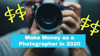 Make money as a photographer in 2020