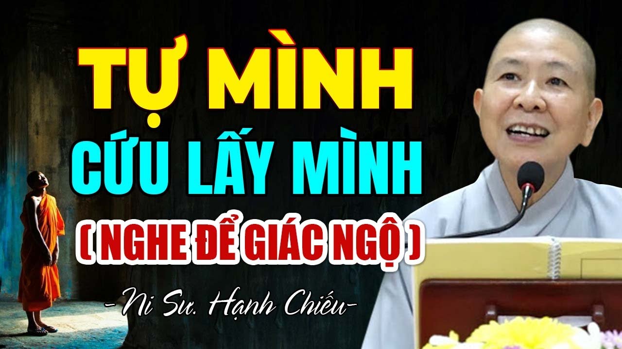 Khi Không Ai Cứu Ta, Chỉ Có Một Con Đường: Tự Cứu Lấy Mình | Ni Sư Hạnh Chiếu