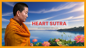 Ani Choying Drolma- Heart Sutra [Official Lyrical Video]