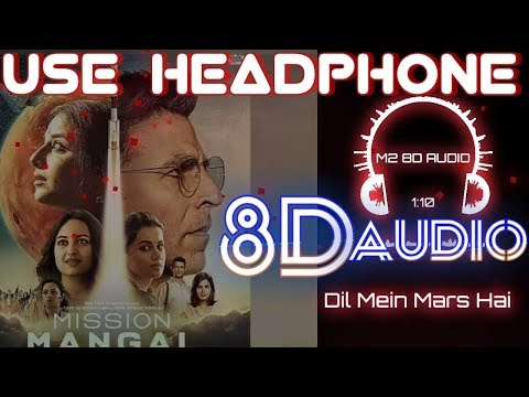 Dil Mein Mars Hai 8D AUDIO Song Mission Mangal