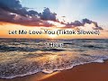 Let Me Love You TikTok Slowed 1 Hour