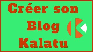 Créer Un Blog Kalatu - Blog Empower Network Version 3