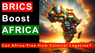 BRICS Free Africa's from Poverty: The path toward de-colonization