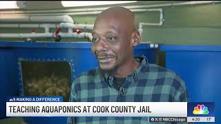 Man teaches aquaponics at Cook County Jail | Making A Difference